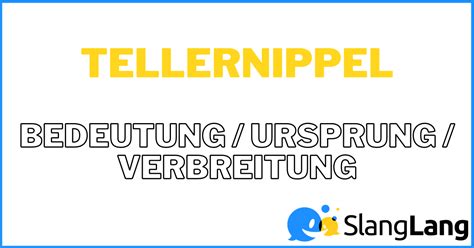 tellernippel|Tellernippeln‎: Bedeutung & Definition Wortbedeutung.